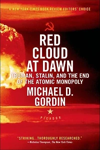 Red Cloud at Dawn: Truman, Stalin, and the End of the Atomic Monopoly