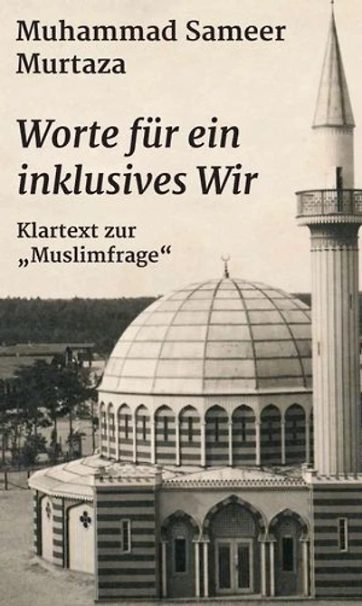 Worte für ein inklusives Wir: Klartext zur "Muslimfrage