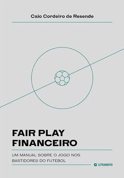 Fair play financeiro: um manual sobre o jogo nos bastidores do futebol