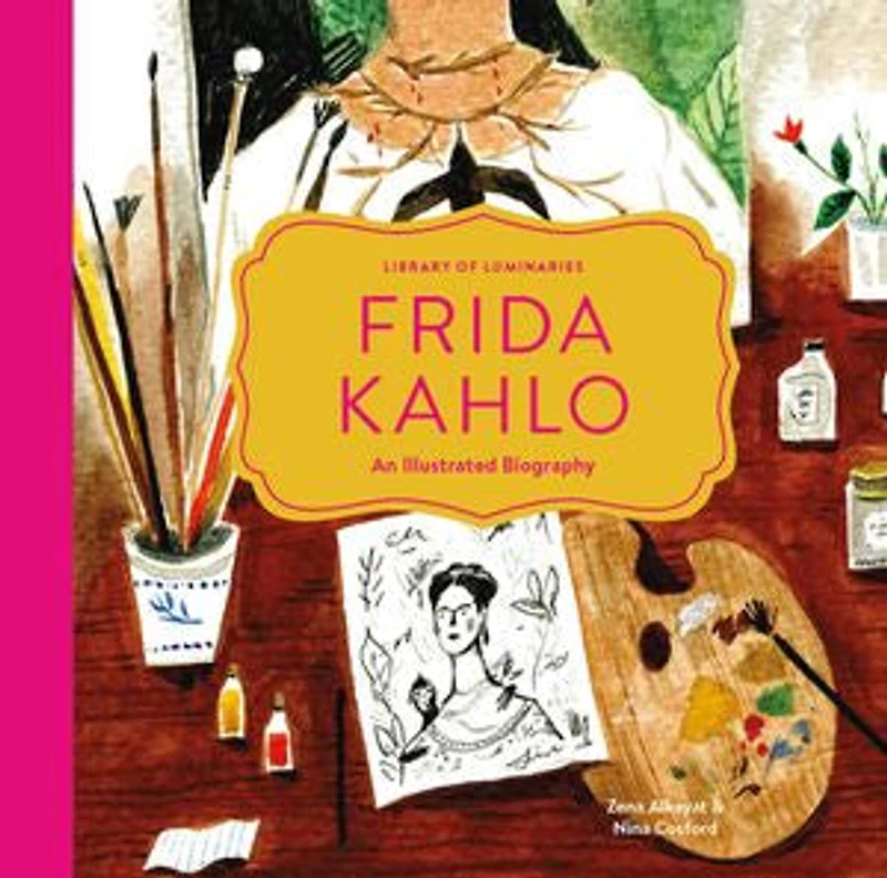 Library Of Luminaries: Frida Kahlo: An Illustrated Biography
