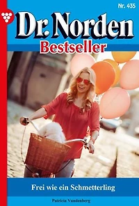 Frei wie ein Schmetterling: Dr. Norden Bestseller 435 – Arztroman