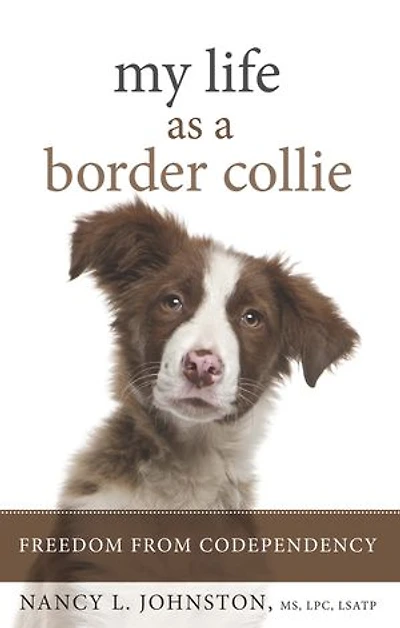 My Life As a Border Collie: Freedom from Codependency
