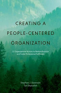 Creating a People-Centered Organization: 12 Organizational Actions to Reduce Burnout and Foster Professional Fulfillment