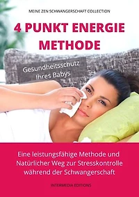 4 Punkt Energie Methode: Eine leistungsfähige Methode und Natürlicher Weg zur Stresskontrolle während der Schwangerschaft