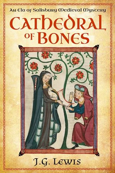 Cathedral of Bones: An Ela Salisbury Medieval Mystery