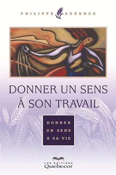 donner un sens à son travail: sa vie