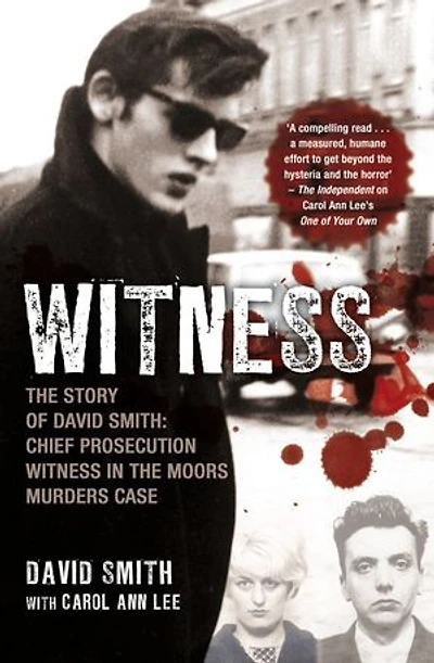 Witness (later issued as Evil Relations): The Story of David Smith, Chief Prosecution Witness in the Moors Murders Case