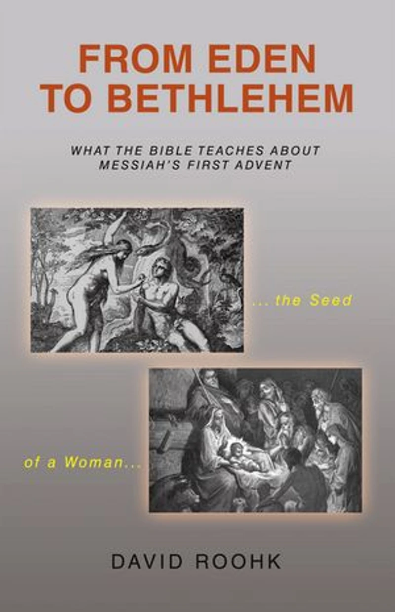 From Eden to Bethlehem: What the Bible Teaches about Messiah’s First Advent