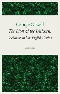 The Lion and the Unicorn: Socialism and the English Genius