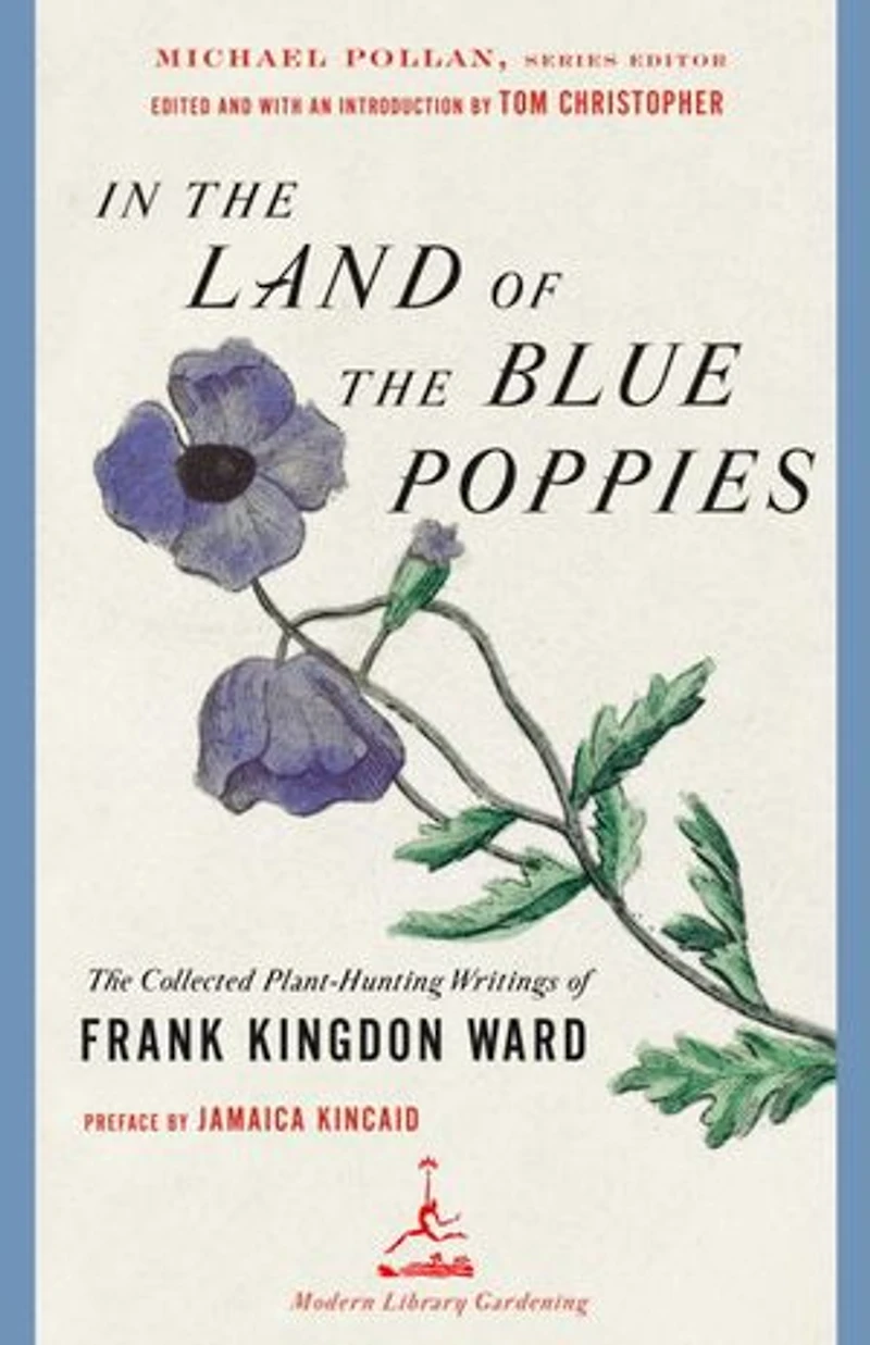 The Land of Blue Poppies: Collected Plant-Hunting Writings Frank Kingdon Ward