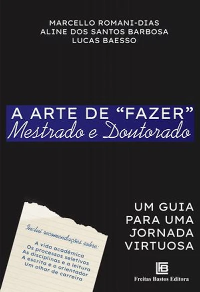 A Arte de "Fazer" Mestrado e Doutorado: Um guia para uma jornada virtuosa