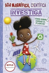 Ada Magnífica, científica, investiga: Todo sobre cuidar el planeta / Twist, Scientist: Team Green!