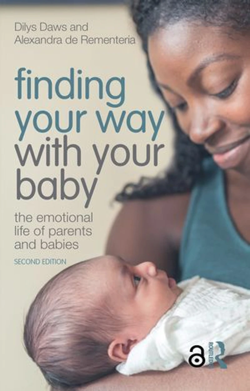 Finding Your Way with Baby: The Emotional Life of Parents and Babies
