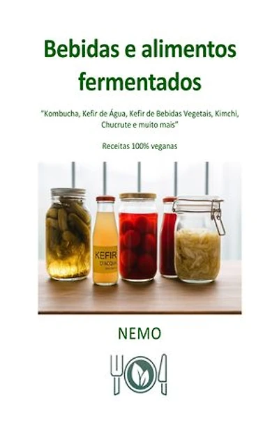 Bebidas e alimentos fermentados: «Coleção Terra Vegan de Nemo – Volume 9» - Versão brasileira: Cozinha vegana italiana