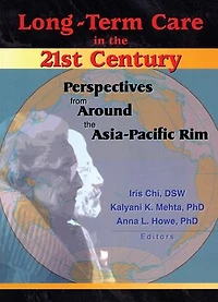 Long-Term Care the 21st Century: Perspectives from Around Asia-Pacific Rim