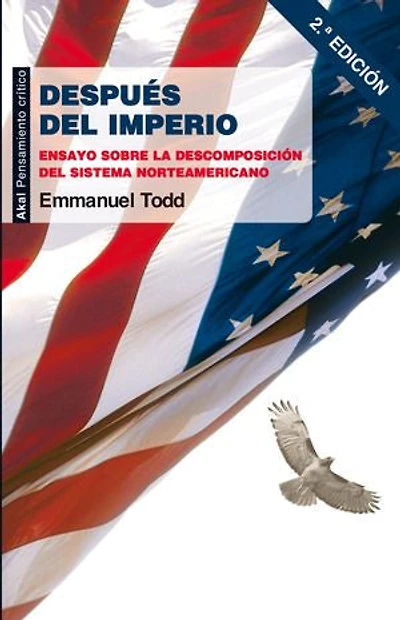 Después del imperio: Ensayo sobre la descomposición del sistema norteamericano