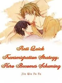 Anti Quick Transmigration Strategy: Hero Becomes Scheming: Volume 11