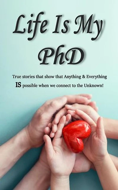 Life Is My PhD
