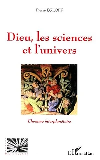 Dieu les sciences et l'univers: L'homme interplanétaire