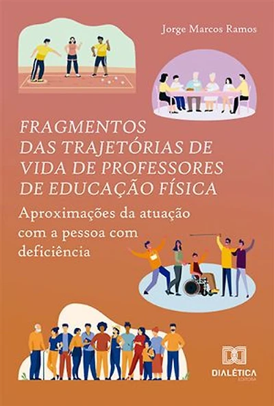 Fragmentos das trajetórias de vida de professores de Educação Física: aproximações da atuação com a pessoa com deficiência