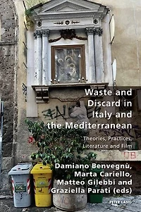 Waste and Discard Italy the Mediterranean: Theories, Practices, Literature Film