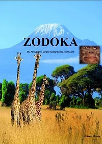 ZODOKA: The First Hairless upright walking Gorilla on the Earth