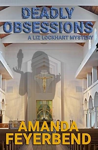 Deadly Obsessions: A Liz Lockhart Mystery