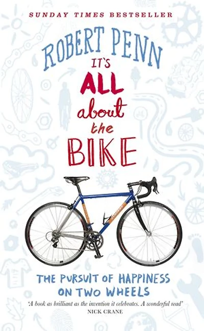 It's All About The Bike: Pursuit Of Happiness On Two Wheels