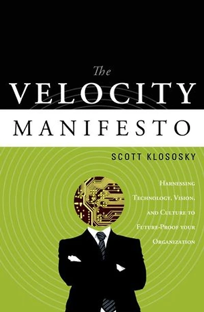 The Velocity Manifesto: Harnessing Technology Vision and Culture to Future-Proof your Organization