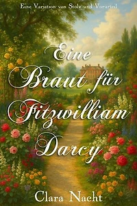 Eine Braut für Fitzwilliam Darcy: Eine Variation von Stolz und Vorurteil