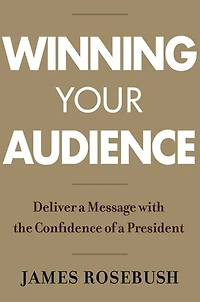 Winning Your Audience: Deliver A Message With The Confidence Of President