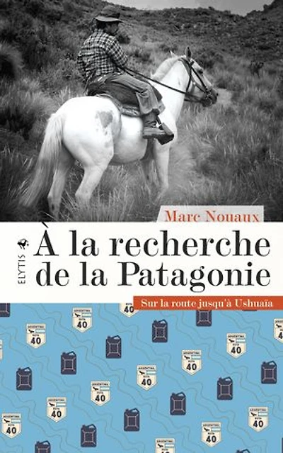 A la recherche de Patagonie: sur route jusqu'à Ushuaïa