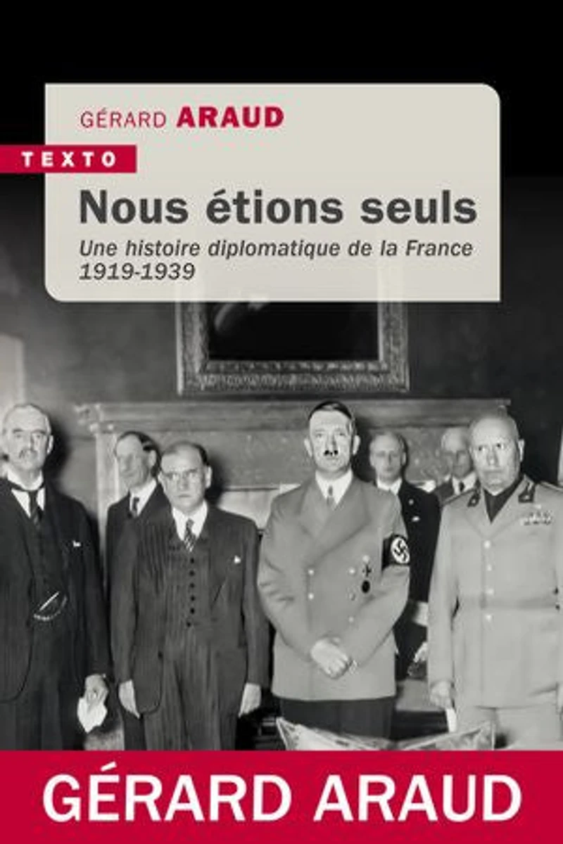 Nous étions seuls: une histoire diplomatique de la France