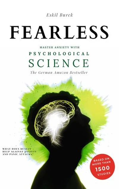 Fearless: Master Anxiety with Science - (without Medication!) Social Anxiety, Agoraphobia, Panic Attacks, Generalized PTSD, ...
