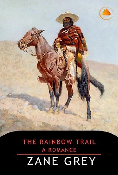 The Rainbow Trail, A Romance