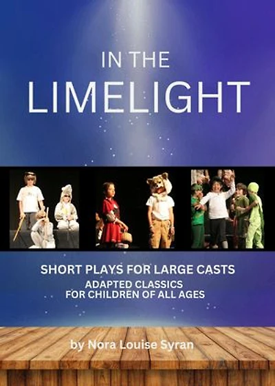 In the Limelight: Adapted Classics for Children: Short Plays for Large Casts