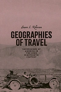 Geographies of Travel: Impressions America the Long Nineteenth Century