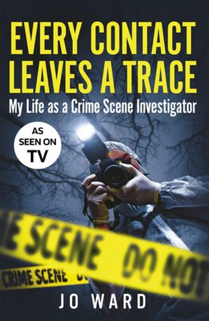 Every Contact Leaves a Trace: My Life as Crime Scene Investigator