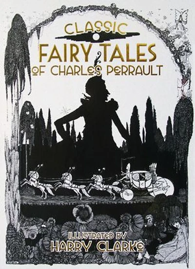 Classic Fairy Tales of Charles Perrault: Illustrated by Harry Clarke