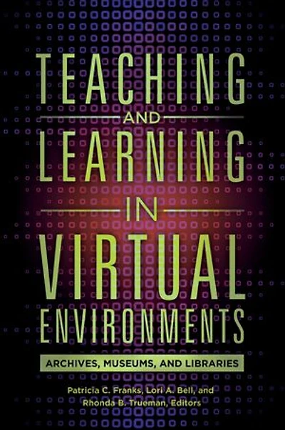 Teaching and Learning Virtual Environments: Archives, Museums, Libraries