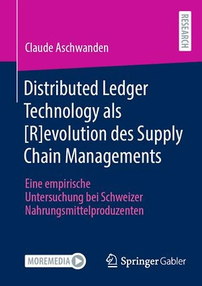 Distributed Ledger Technology als [R]evolution des Supply Chain Managements: Eine empirische Untersuchung bei Schweizer Nahrungsmittelproduzenten