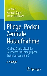 Pflege-Pocket Zentrale Notaufnahme: Häufige Krankheitsbilder - Besondere Patientengruppen - Techniken von A bis Z