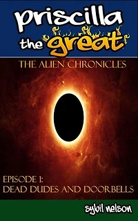 Priscilla the Great: The Alien Chronicles: Dead Dudes and Doorbells