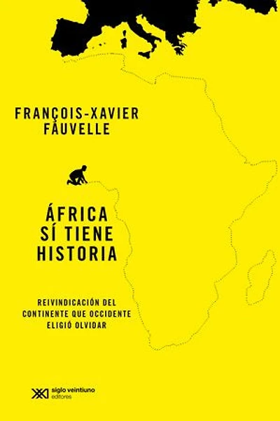 África sí tiene historia: Reivindación del continente que Occidente eligió olvidar. Lección inaugural en el Collège de France