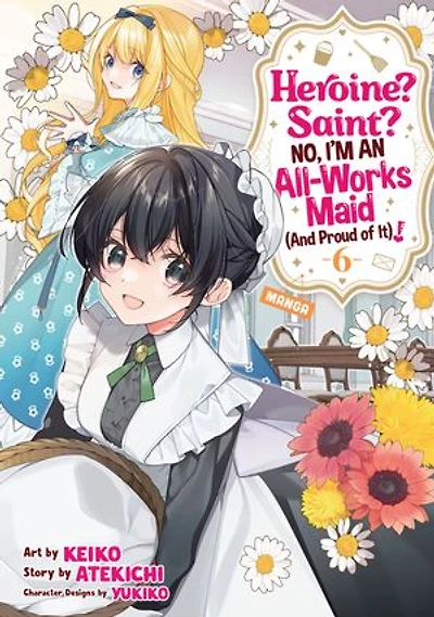 Heroine? Saint? No, I'm an All-Works Maid (And Proud of It)! (Manga) Vol. 6