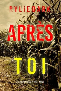 Après toi (Les enquêtes de Hailey Rock Tome 3)