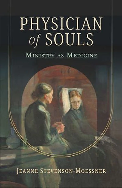 Physician of Souls: Ministry as Medicine