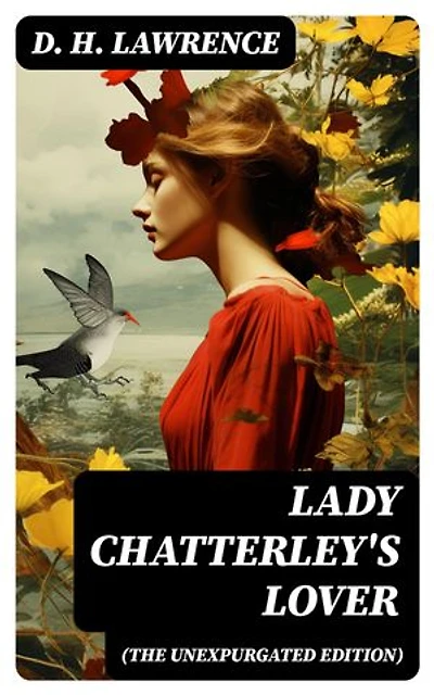 Lady Chatterley's Lover (The Unexpurgated Edition): Enriched edition.
