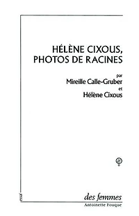 Hélène Cixous, photos de racines