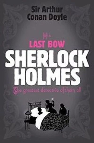 His Last Bow: Sherlock Holmes #7